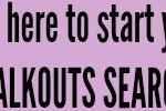 click here to start your WALKOUTS SEARCH